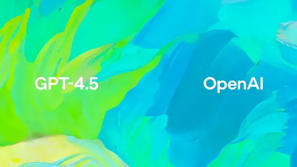 OpenAI Releases GPT 4.5; Its Most Expensive Model